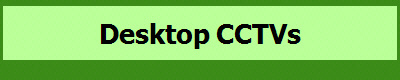 Desktop CCTVs